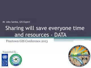 Sharing will save everyone time 	and resources - DATA