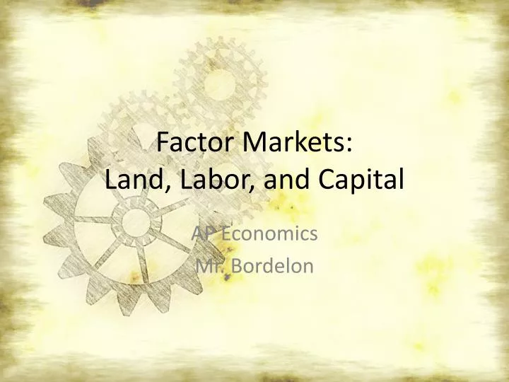 factor markets land labor and capital