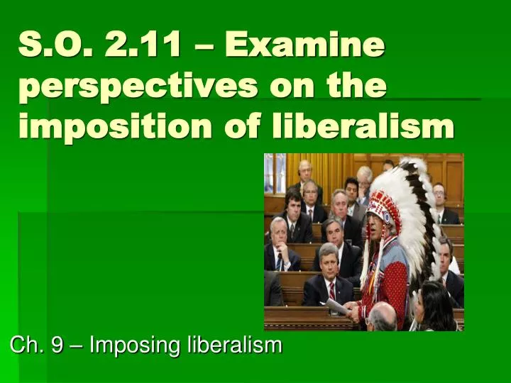 s o 2 11 examine perspectives on the imposition of liberalism