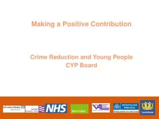 Making a Positive Contribution Crime Reduction and Young People CYP Board