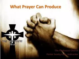 What Prayer Can Produce