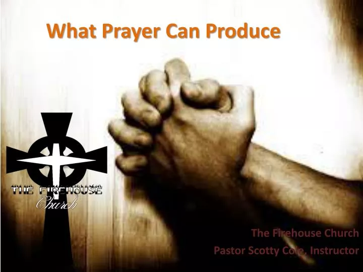 what prayer can produce