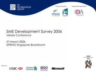 SME Development Survey 2006 Media Conference 27 March 2006 SPRING Singapore Boardroom