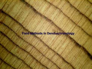 Field Methods in Dendrochronology