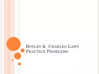 Boyles &amp; Charles Laws Practice Problems