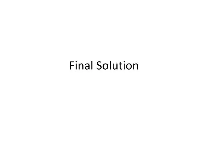 final solution