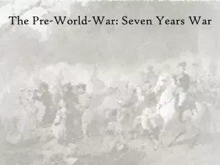 The Pre-World-War: Seven Years War