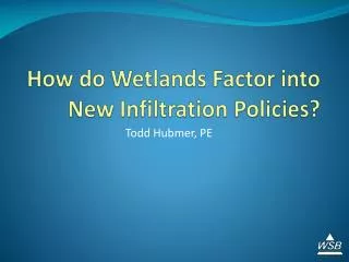 How do Wetlands Factor into New Infiltration Policies?