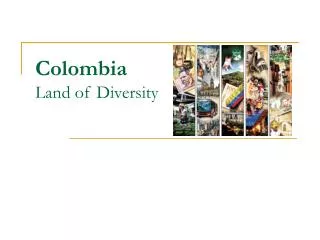 Colombia Land of Diversity