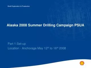 Alaska 2008 Summer Drilling Campaign PSUA