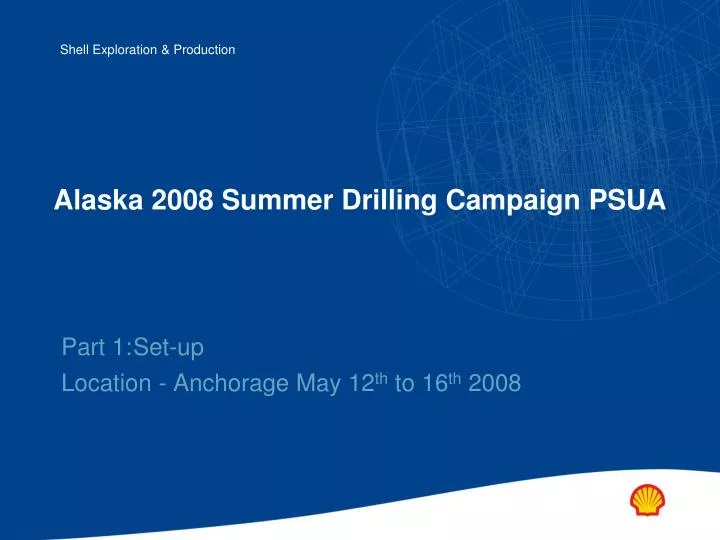 alaska 2008 summer drilling campaign psua