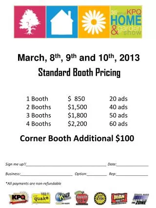 1 Booth 	$ 850		20 ads		2 Booths 	$1,500		40 ads 	3 Booths 	$1,800		50 ads