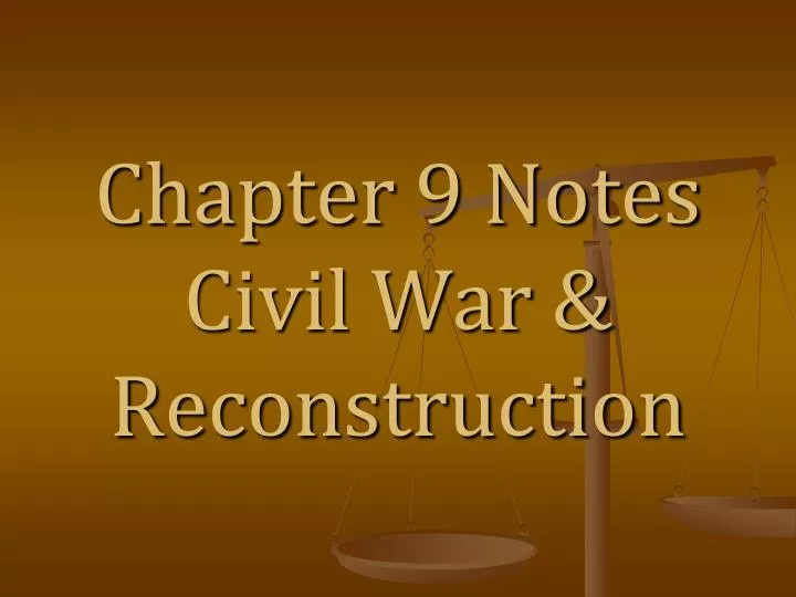 chapter 9 notes civil war reconstruction