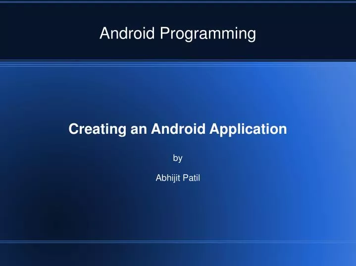 creating an android application by abhijit patil