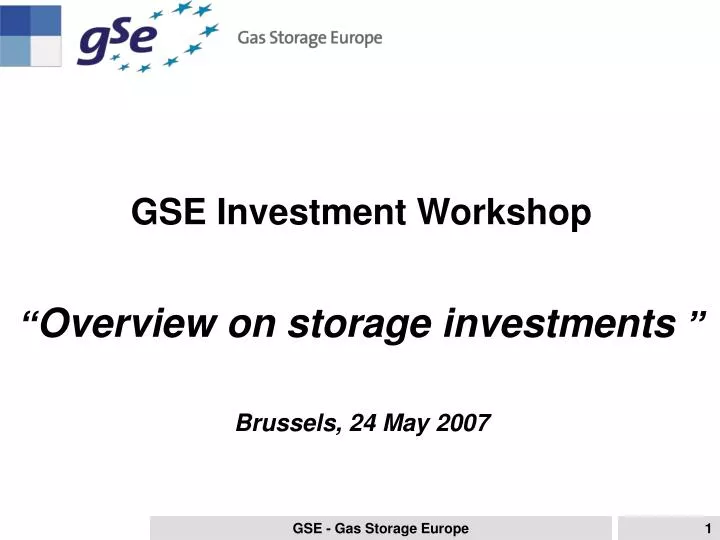 gse investment workshop overview on storage investments brussels 24 may 2007