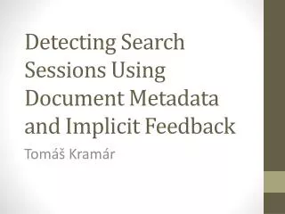 Detecting Search Sessions Using Document Metadata and Implicit Feedback