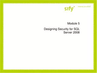 Module 5 Designing Security for SQL Server 2008