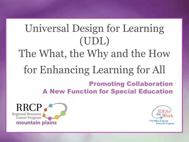 universal design for learning udl the what the why and the how for enhancing learning for all