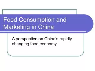 Food Consumption and Marketing in China