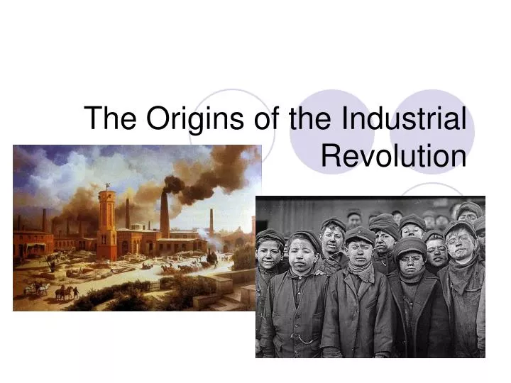 the origins of the industrial revolution