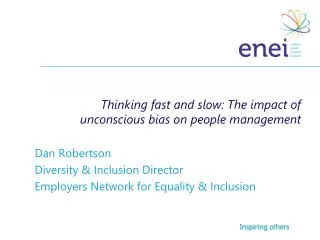Thinking fast and slow: The impact of unconscious bias on people management Dan Robertson
