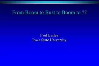 From Boom to Bust to Boom to ??