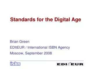 Brian Green EDItEUR / International ISBN Agency Moscow, September 2008