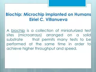 Biochip: Microchip implanted on Humans Eiriel C. Villanueva
