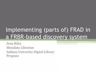 Implementing (parts of) FRAD in a FRBR-based discovery system