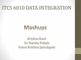 ITCS 6010 DATA INTEGRATION Krishna Kant Sri Harsha Pokala Vamsi Krishna Jamulapati