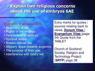 Explain two religious concerns about the use of embryos 6AE