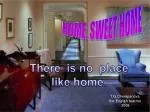 HOME, SWEET HOME - slide 1