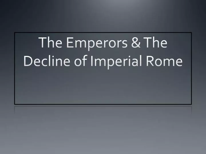 the emperors the decline of imperial rome
