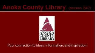 Anoka County Library (access 24/7)