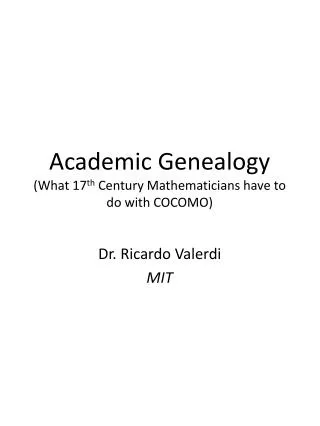 Academic Genealogy (What 17 th Century Mathematicians have to do with COCOMO)