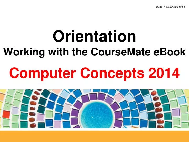 orientation working with the coursemate ebook