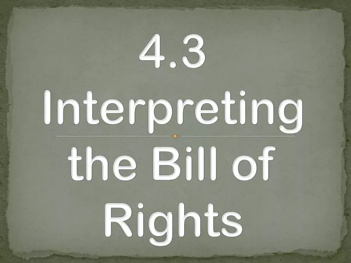 4 3 interpreting the bill of rights