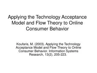 applying the technology acceptance model and flow theory to online consumer behavior