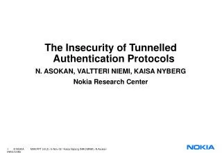 The Insecurity of Tunnelled Authentication Protocols N. ASOKAN, VALTTERI NIEMI, KAISA NYBERG