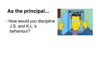 As the principal...
