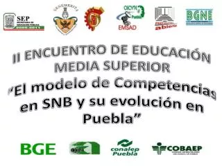 ii encuentro de educaci n media superior el modelo de competencias en snb y su evoluci n en puebla