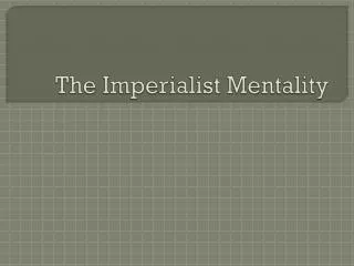 The Imperialist Mentality