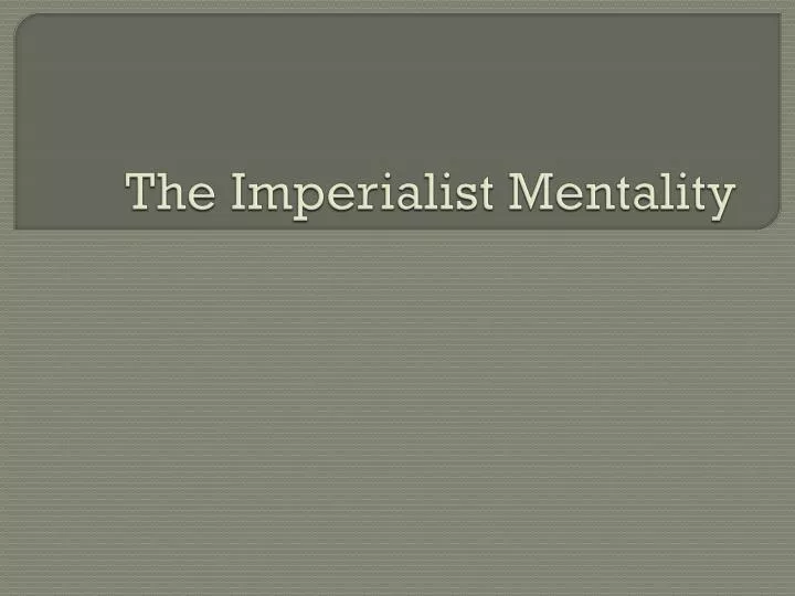 the imperialist mentality