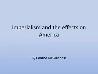 Imperialism and the effects on America