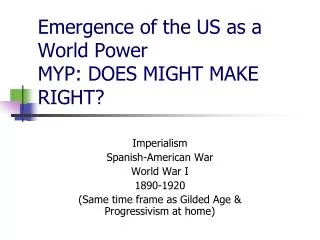 Emergence of the US as a World Power MYP: DOES MIGHT MAKE RIGHT?