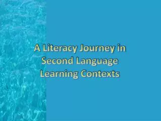 A Literacy Journey in Second Language Learning Contexts