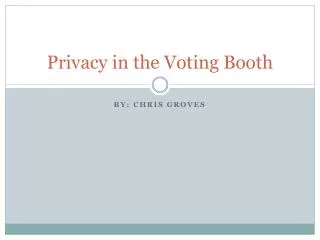 Privacy in the Voting Booth