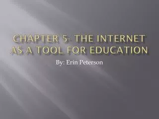 Chapter 5- The Internet as a Tool for Education