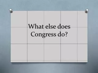 What else does Congress do?