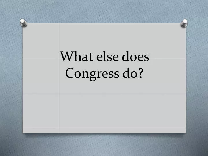 what else does congress do